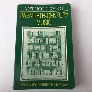 3/$12! Anthology of Twentieth-Century Music Robert P Morgan 1992 0393952843